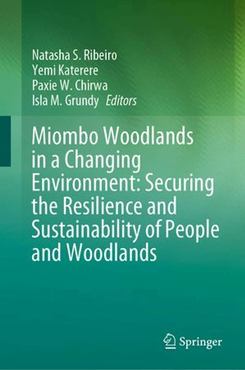 Miombo Woodlands A Changing Environment: Securing The Resilience And Sustainability Of People