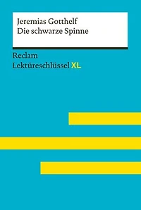 Die schwarze Spinne von Jeremias Gotthelf: Lektüreschlüssel mit Inhaltsangabe, Interpretationen, Prüfungsaufgaben mit Lösungen, Lernglossar – Wirthwein, Heike – Gotthelf, Jeremias