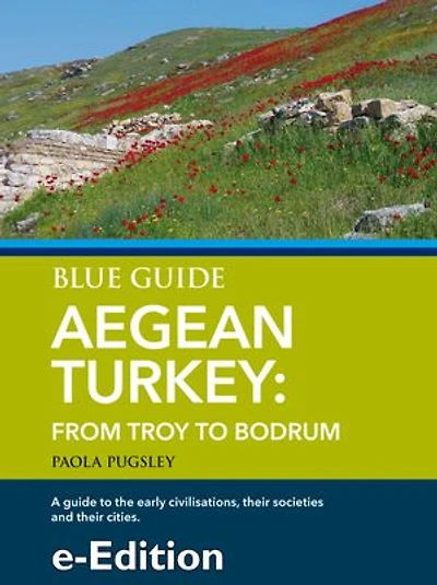 Blue Guide Aegean Turkey: From Troy to Bodrum: Updated chapter from Blue Guide Turkey