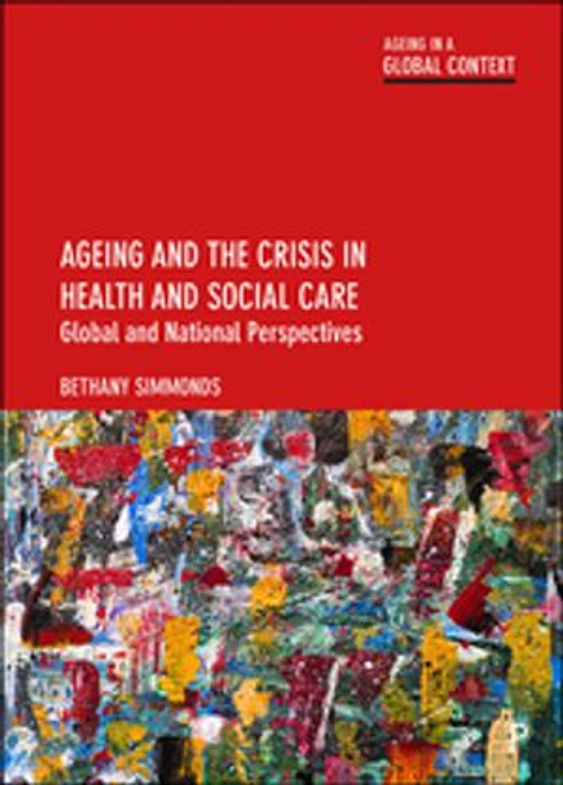 Ageing and the Crisis Health Social Care: Global National Perspectives