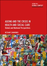 Ageing and the Crisis Health Social Care: Global National Perspectives