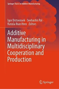 Additive Manufacturing Multidisciplinary Cooperation and Production