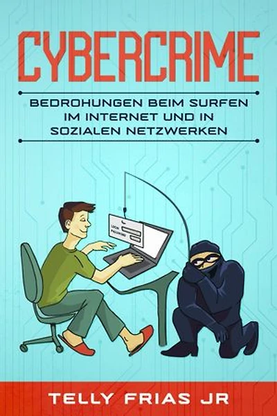 Cybercrime: Bedrohungen beim Surfen im Internet und in sozialen Netzwerken