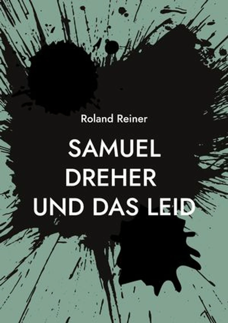 Samuel Dreher: und das Leid