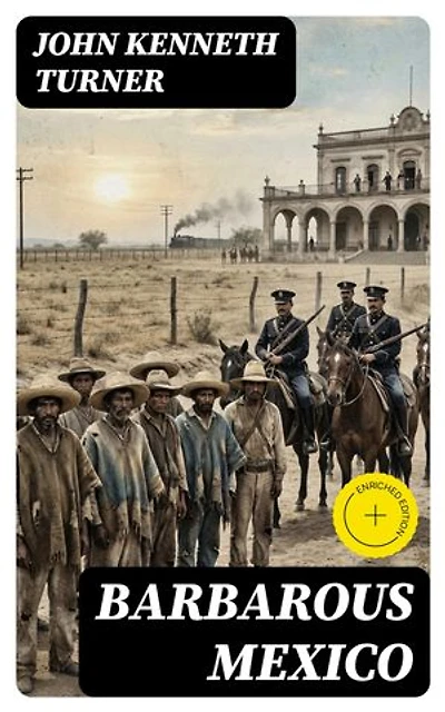 Barbarous Mexico: Enriched edition.