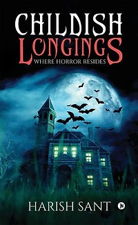 Childish Longings: Where Horror Resides
