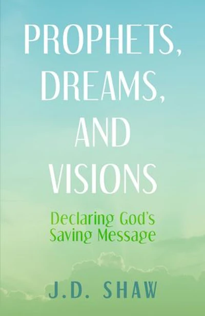 Prophets, Dreams, and Visions: Declaring God's Saving Message