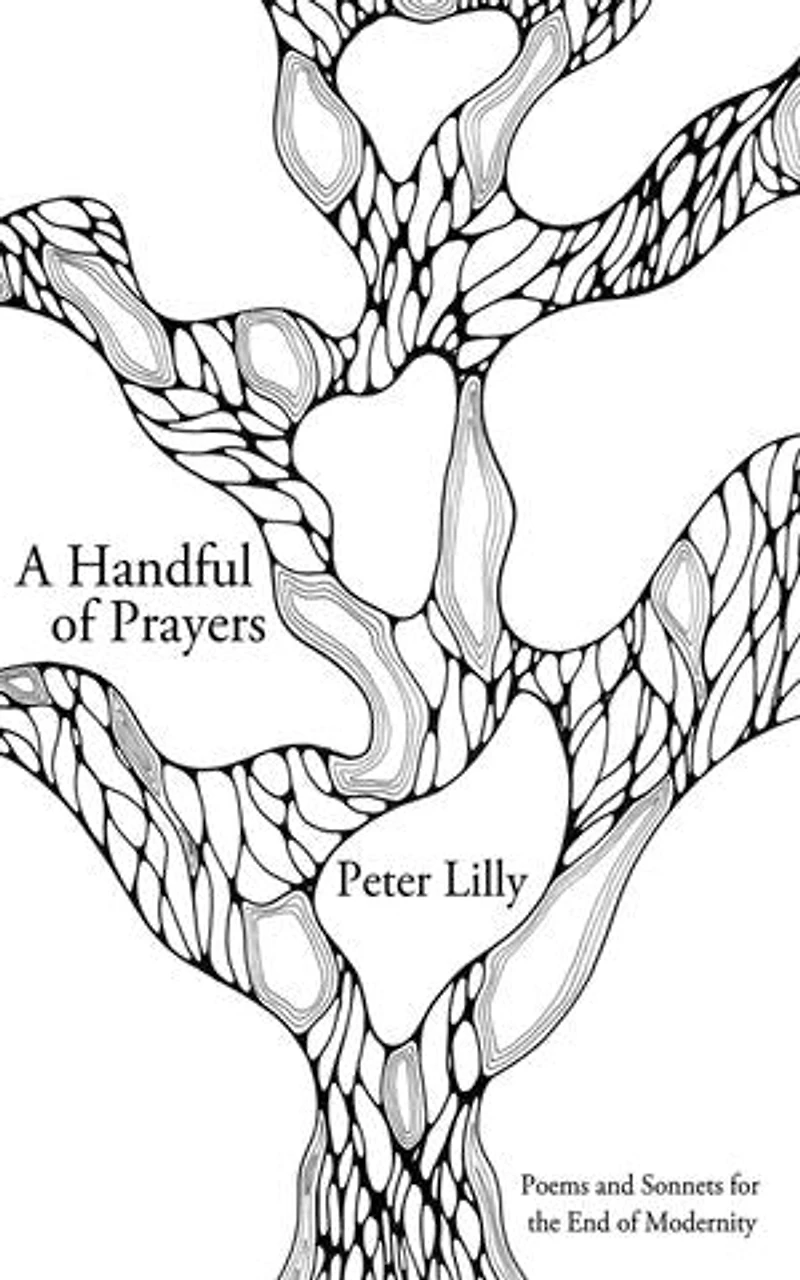 A Handful of Prayers: Poems and Sonnets for the End of Modernity