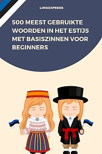 500 Meest Gebruikte Woorden in het Estijs met Basiszinnen voor Beginners