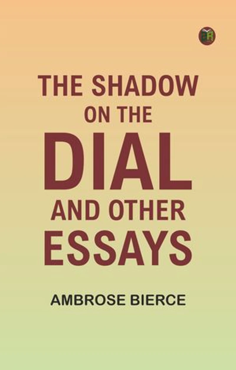 The Shadow On The Dial, and Other Essays