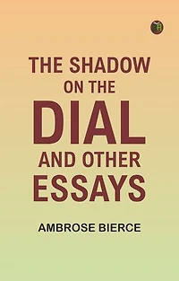 The Shadow On The Dial, and Other Essays