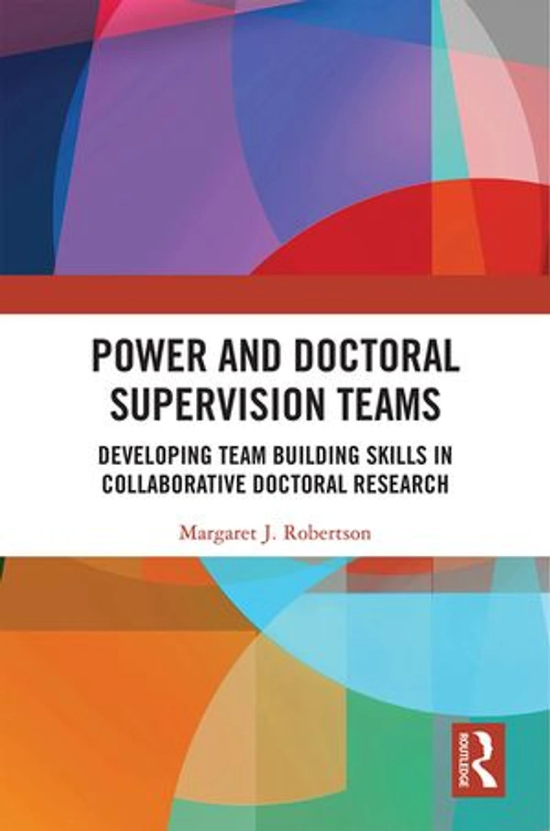 Power and Doctoral Supervision Teams: Developing Team Building Skills Collaborative Research