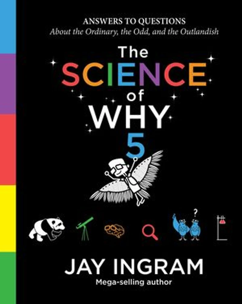 the Science of Why, Volume 5: Answers to Questions About Ordinary, Odd, and Outlandish