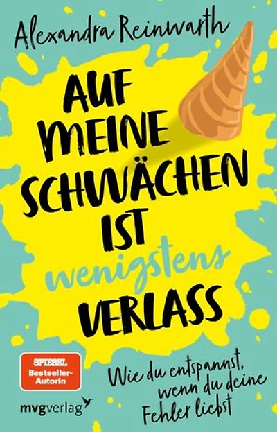 Auf meine Schwächen ist wenigstens Verlass: Wie du dich entspannst, wenn du deine Fehler liebst