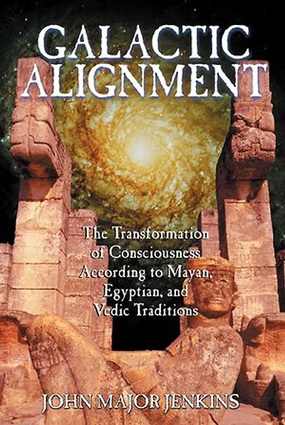 Galactic Alignment: The Transformation of Consciousness According to Mayan, Egyptian, and Vedic Traditions