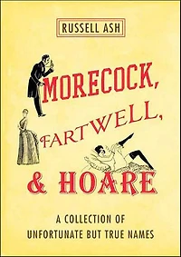 Morecock, Fartwell, & Hoare: A Collection of Unfortunate but True Names