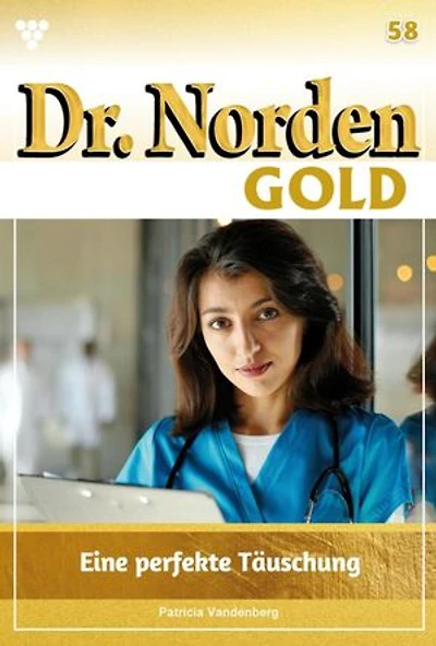 Eine perfekte Täuschung: Dr. Norden Gold 58 – Arztroman
