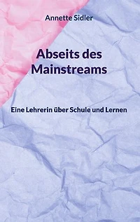 Abseits des Mainstreams: Eine Lehrerin über Schule und Lernen
