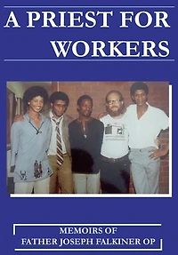 A Priest for Workers: Memoirs of Fr Joseph Falkiner OP
