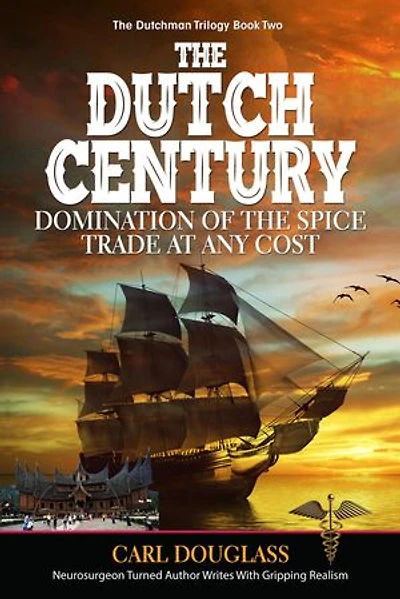 the Dutch Century: Domination of Spice Trade at Any Cost