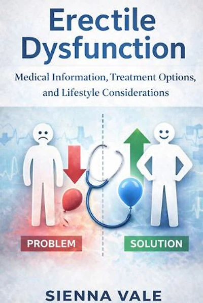Erectile Dysfunction: Medical Information, Treatment Options, and Lifestyle Considerations