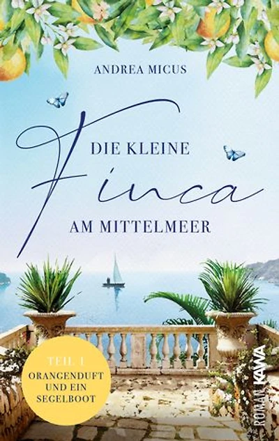 Die kleine Finca am Mittelmeer: Orangenduft und ein Segelboot (Band 1) Liebesroman Spanien