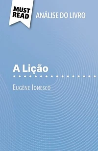 A Lição de Eugène Ionesco (Análise do livro): Análise completa e resumo pormenorizado do trabalho