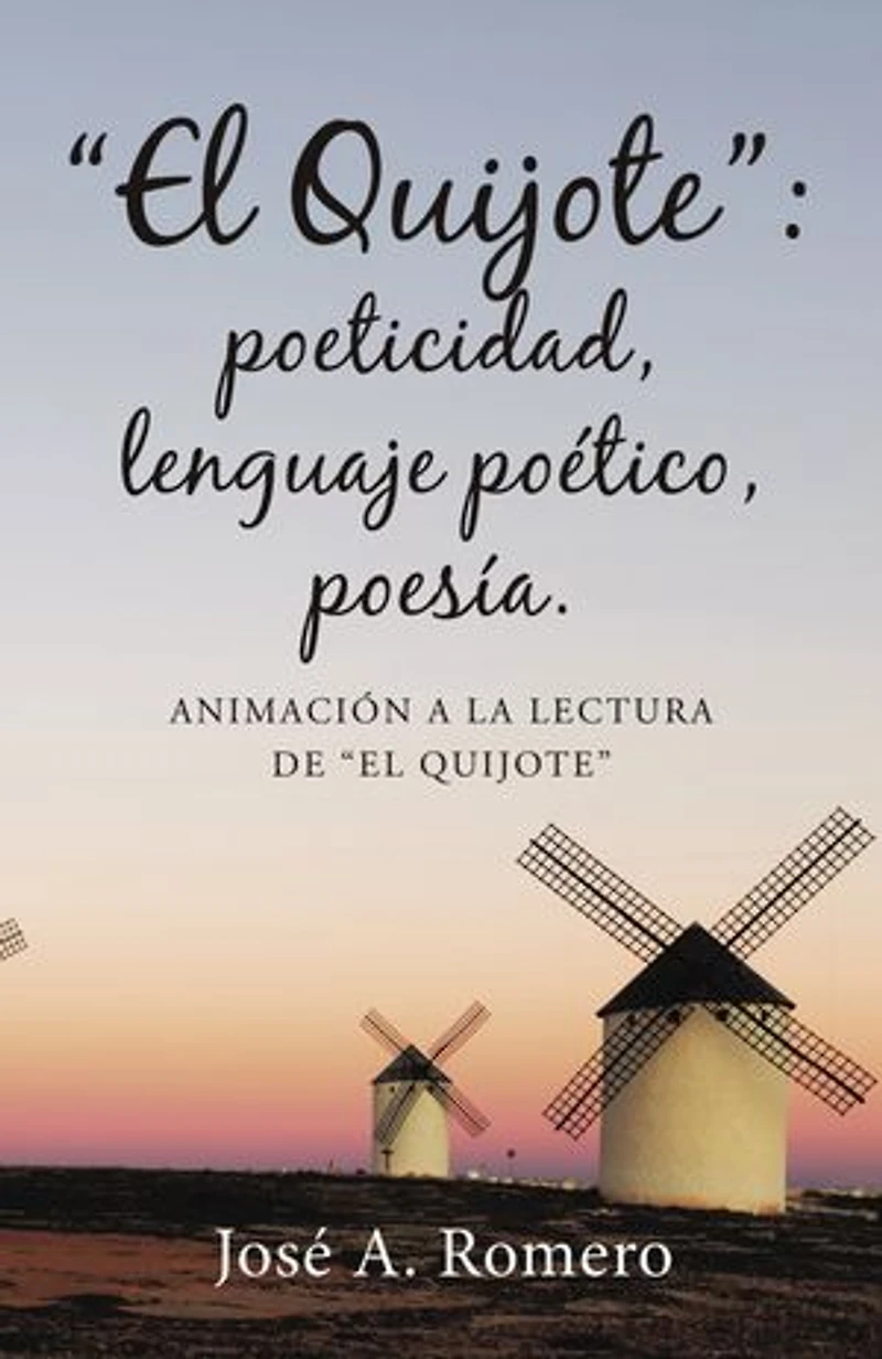 El Quijote: poeticidad, lenguaje poético, poesía.: Animación a la lectura de Quijote