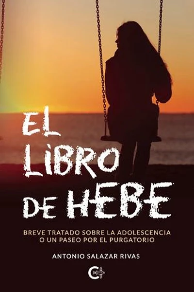 El libro de Hebe: Breve tratado sobre la adolescencia o un paseo por el purgatorio