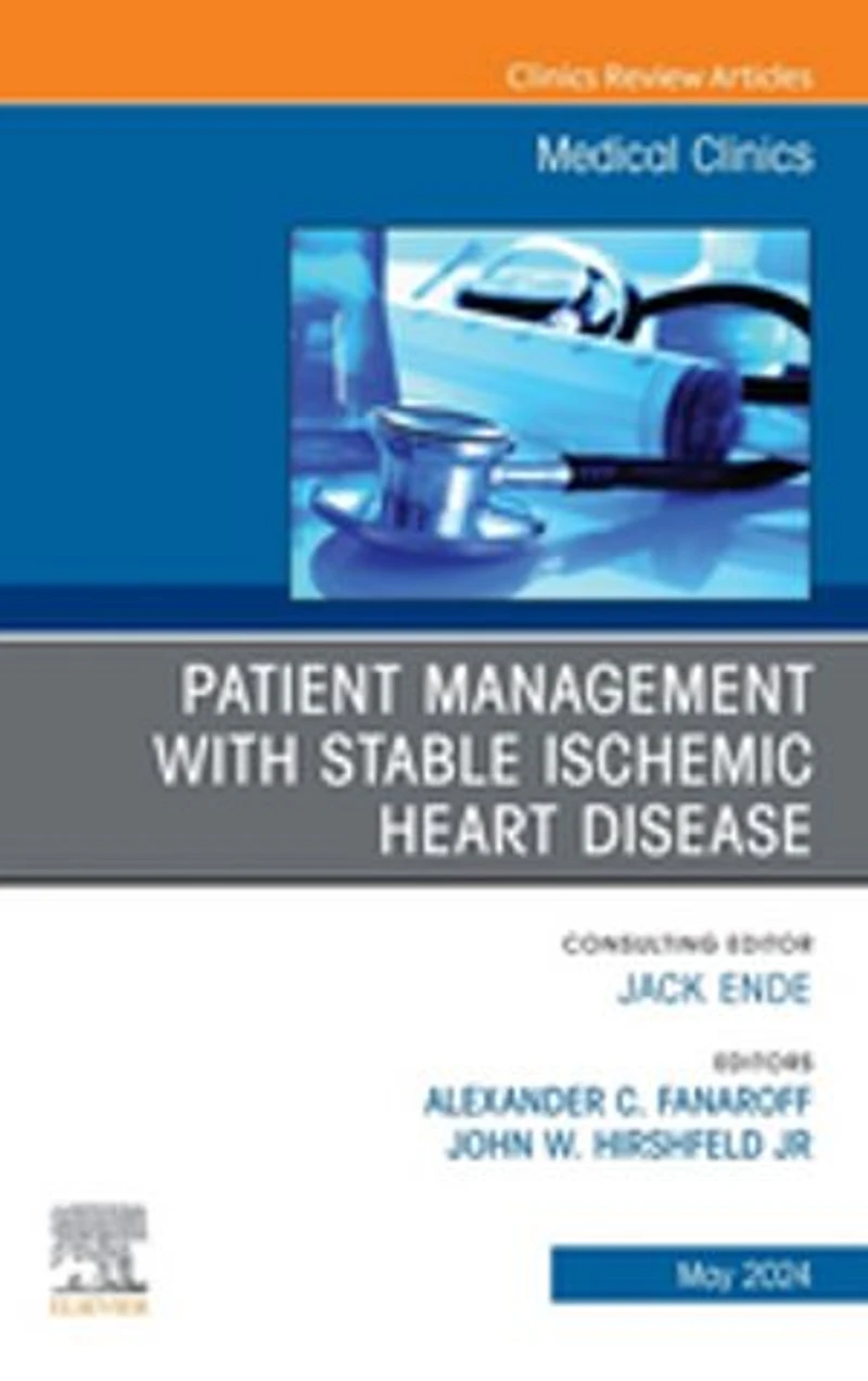 Patient Management with Stable Ischemic Heart Disease, An Issue of Medical Clinics North America