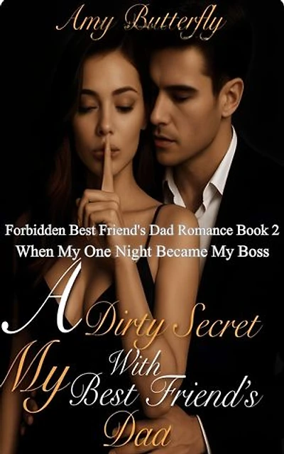 A Dirty Secret With My Best Friend's Dad: When My One Night Became My Boss