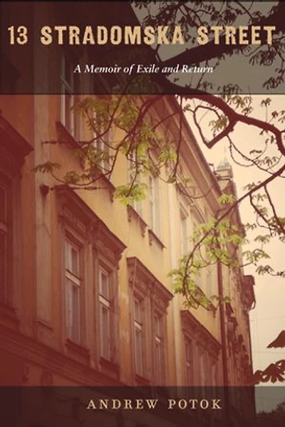 13 Stradomska Street: A Memoir Of Exile And Return