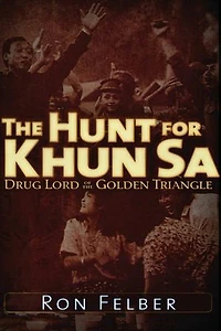 the Hunt for Khun Sa: Drug Lord of Golden Triangle