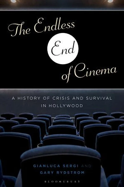 The Endless End of Cinema: A History Crisis and Survival Hollywood