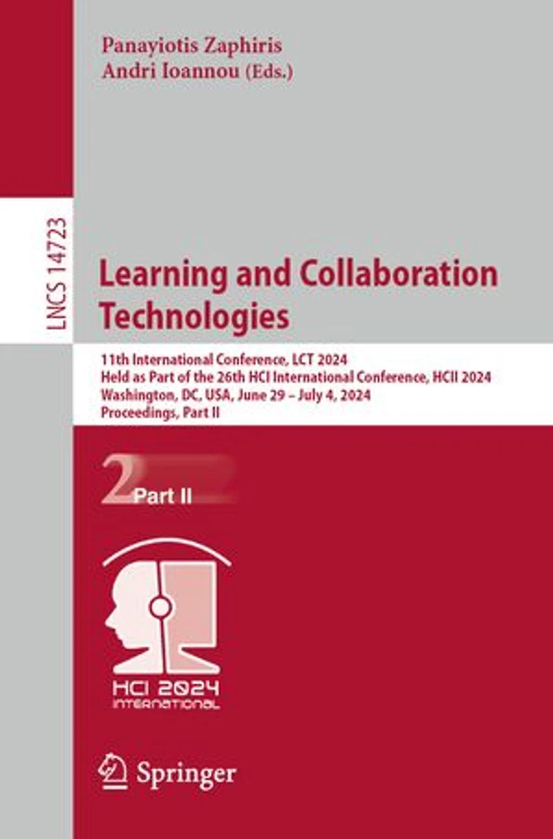 Learning and Collaboration Technologies: 11th International Conference, LCT 2024, Held as Part of the 26th HCI HCII Washington, DC, USA, June 29-July 4, Proceedings