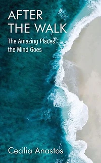 After the Walk: The Amazing Places the Mind Goes