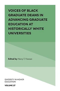 Voices of Black Graduate Deans Advancing Education at Historically White Universities