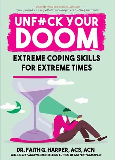 Unfuck Your Doom: Extreme Coping Skills for Extreme Times