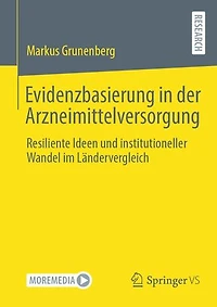 Evidenzbasierung in der Arzneimittelversorgung: Resiliente Ideen und institutioneller Wandel im Ländervergleich