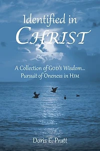 Identified CHRIST: A Collection of GOD'S Wisdom... Pursuit Oneness HIM