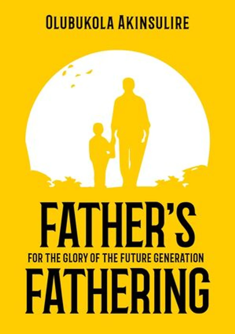 Father’s Fathering: For the glory of the future generation