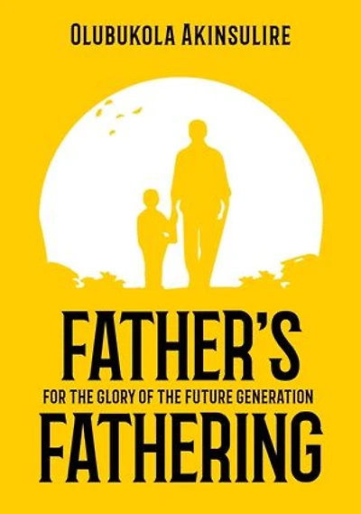 Father’s Fathering: For the glory of the future generation