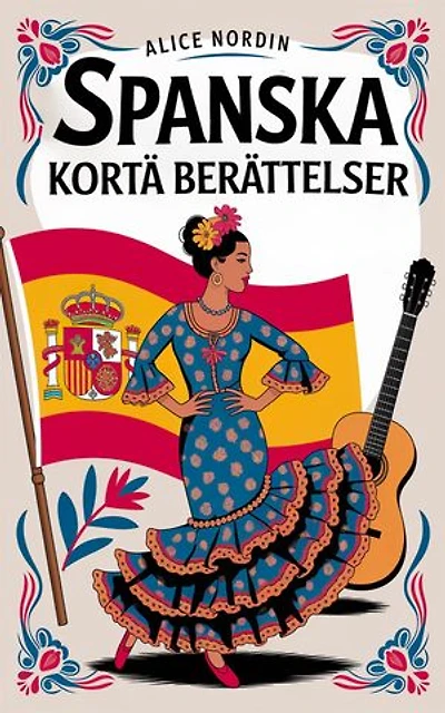 Spanska Korta Berättelser: Lär dig spanska med underhållande berättelser för nybörjare och medelnivå