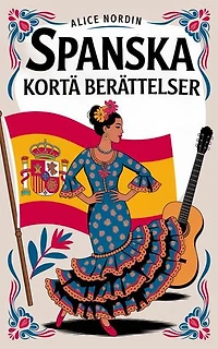 Spanska Korta Berättelser: Lär dig spanska med underhållande berättelser för nybörjare och medelnivå