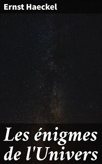 Les énigmes de l'Univers: Édition enrichie. Exploration des mystères de l'univers à travers la science et la philosophie