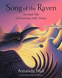 Song of the Raven: An Inuit Tale Harmony with Nature