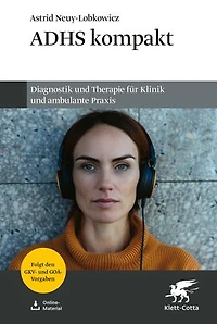 ADHS kompakt: Diagnostik und Therapie für Klinik ambulante Praxis