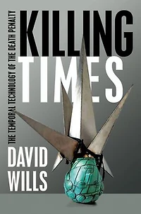 Killing Times: The Temporal Technology Of Death Penalty