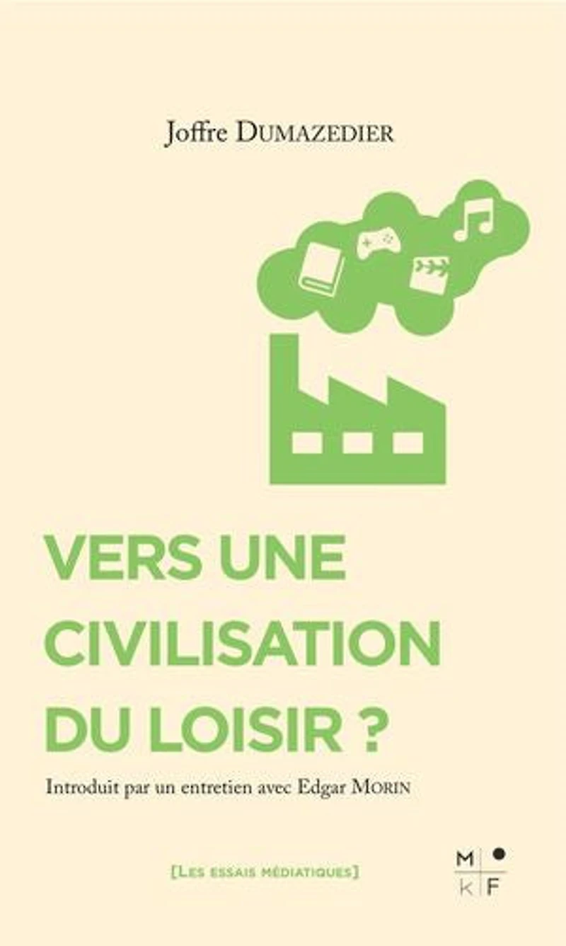 Vers une civilisation du loisir ?: accompagné d'un entretien avec Edgar Morin