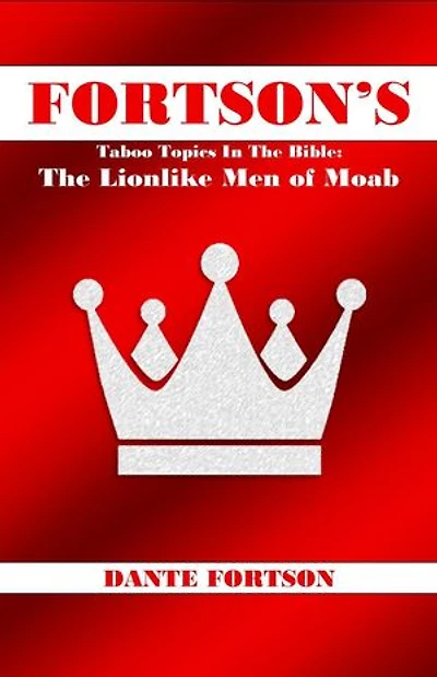 Fortson's Taboo Topics In The Bible: The Lionlike Men of Moab: Fortson's Taboo Topics In The Bibl